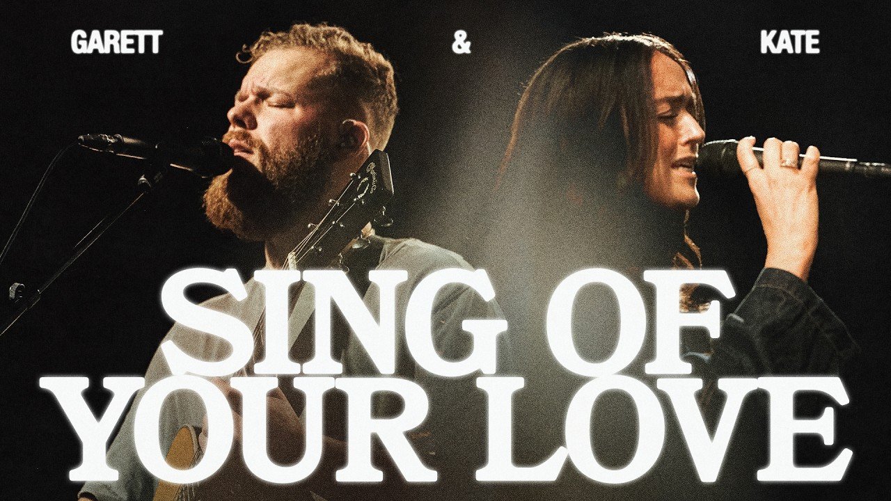Sing Of Your Love (Live) - Bethel Music, Garett & Kate